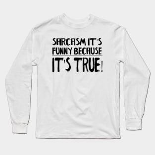 Sarcasm Long Sleeve T-Shirt